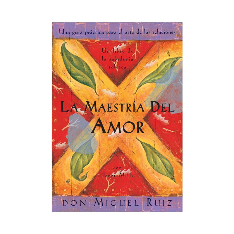 La Maestría del Amor - (Un Libro de la Sabiduría Tolteca) by  Don Miguel Ruiz & Janet Mills (Paperback), 1 of 2