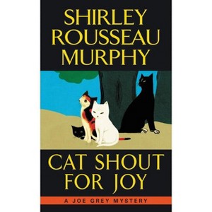 Cat Shout for Joy - (Joe Grey Mystery) by Shirley Rousseau Murphy - 1 of 1