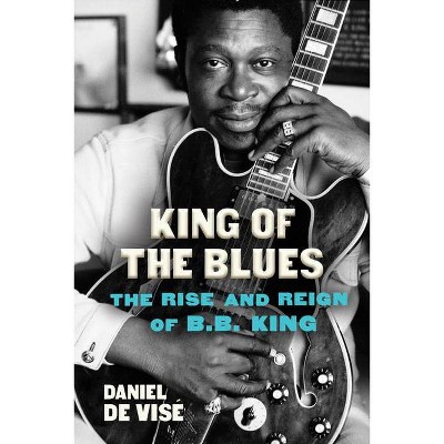 King of the Blues - by  Daniel de Vise (Hardcover)