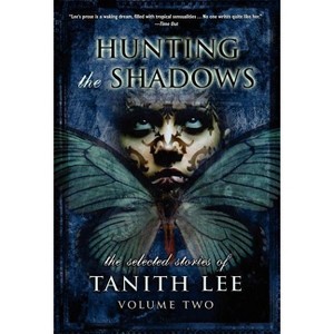 Hunting the Shadows - (Selected Stories of Tanith Lee) by  Tanith Lee (Hardcover) - 1 of 1