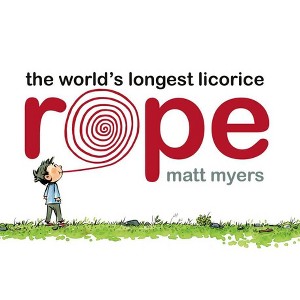 The World's Longest Licorice Rope - by  Matt Myers (Hardcover) - 1 of 1