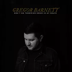 Barnett Gregor - Don't Go Throwing Roses In My Grave (Vinyl)
