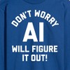 Men's - Instant Message - Don't Worry AI Will Figure It Out Long Sleeve Graphic T-Shirt - 2 of 4