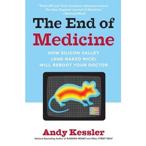 The End of Medicine - by  Andy Kessler (Paperback) - 1 of 1