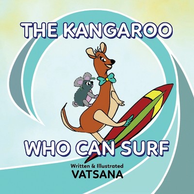 The Kangaroo Who Can Surf - by  Vatsana Author (Paperback)