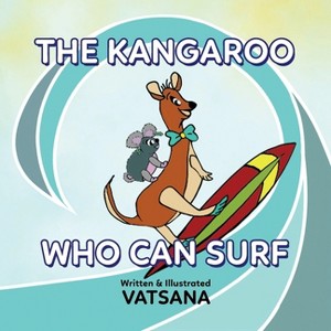 The Kangaroo Who Can Surf - by  Vatsana Author (Paperback) - 1 of 1
