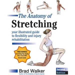 The Anatomy of Stretching, Second Edition - 2nd Edition by  Brad Walker (Paperback) - 1 of 1