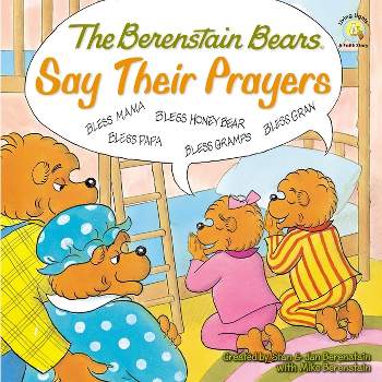 The Berenstain Bears Say Their Prayers - (Berenstain Bears/Living Lights: A Faith Story) by  Mike Berenstain (Paperback)