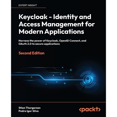 Keycloak - Identity and Access Management for Modern Applications - Second Edition - 2nd Edition by  Stian Thorgersen & Pedro Igor Silva (Paperback)