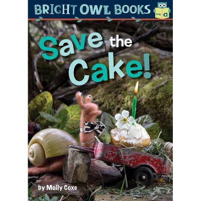 Save the Cake! - (Bright Owl Books) by  Molly Coxe (Paperback)