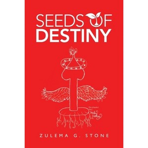 Seeds of Destiny - by  Zulema G Stone (Paperback) - 1 of 1