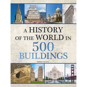 History of the World in 500 Buildings - by  Sophie Collins (Hardcover) - 1 of 4