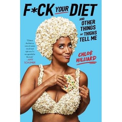 F*ck Your Diet - by  Chloé Hilliard (Hardcover)