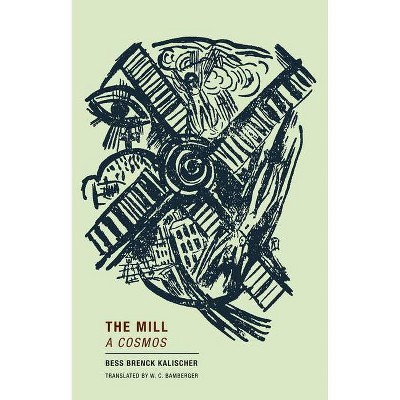 The Mill - by  Bess Brenck Kalischer (Paperback)