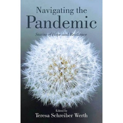 Navigating the Pandemic - by  Teresa Schreiber Werth (Paperback)