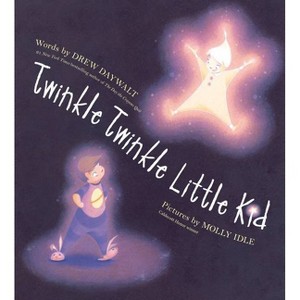Twinkle Twinkle Little Kid - by Drew Daywalt (Hardcover) - 1 of 1