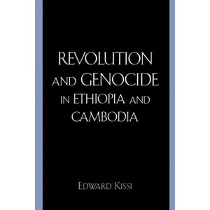 Revolution and Genocide in Ethiopia and Cambodia - by  Edward Kissi (Paperback) - 1 of 1