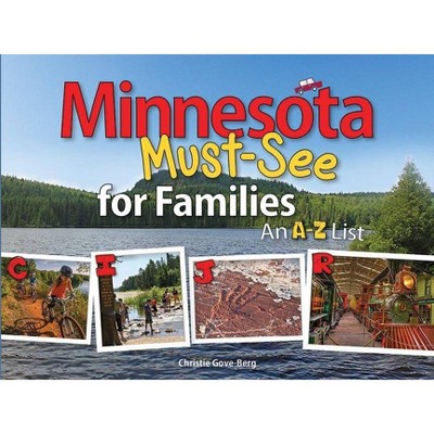 Minnesota Must-See for Families - by  Christie Gove-Berg (Paperback)