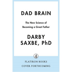 Dad Brain - by  Darby Saxbe (Hardcover) - 1 of 1
