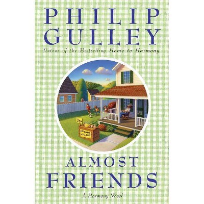 Almost Friends - (Harmony Novel) by  Philip Gulley (Paperback)