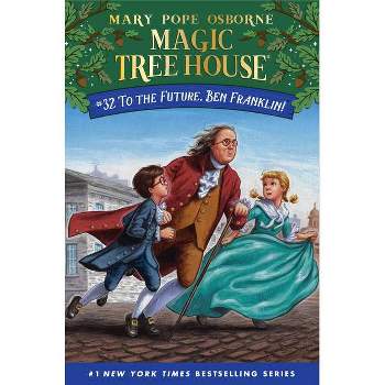 To the Future, Ben Franklin! - (Magic Tree House (R)) by Mary Pope Osborne (Paperback)