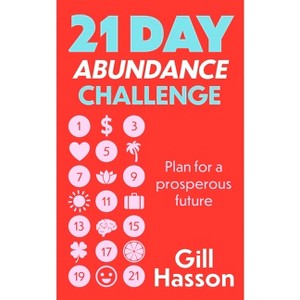 21 Day Abundance Challenge - by  Gill Hasson (Paperback) - 1 of 1