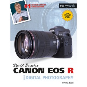 David Busch's Canon EOS R Guide to Digital Photography - (The David Busch Camera Guide) by  David D Busch (Paperback) - 1 of 1