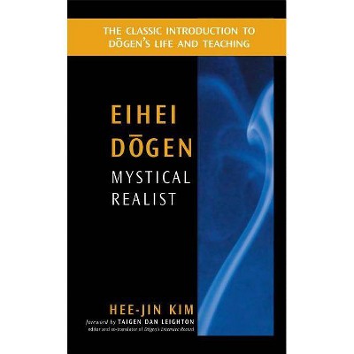 Eihei Dogen: Mystical Realist - by  Hee-Jin Kim (Paperback)