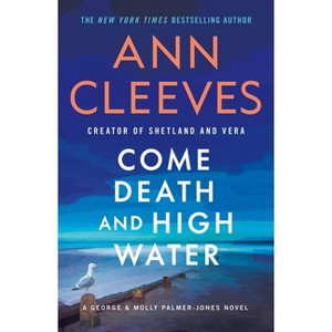 Come Death and High Water - (George & Molly Palmer-Jones) by  Ann Cleeves (Paperback) - 1 of 1