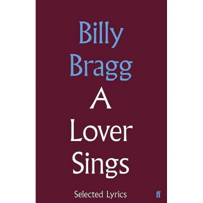 A Lover Sings - Annotated by  Billy Bragg (Hardcover)