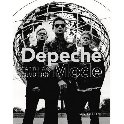 Depeche Mode: Faith & Devotion - by  Ian Gittins (Hardcover)