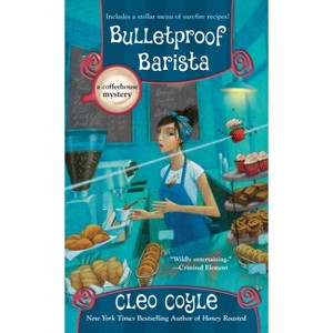 Bulletproof Barista - (Coffeehouse Mystery) by Cleo Coyle - 1 of 1