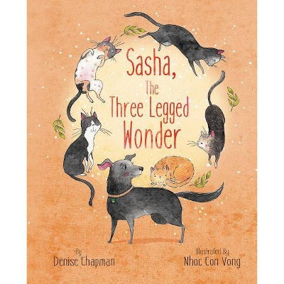 Sasha, The Three-Legged Wonder - by  Denise Chapman (Paperback)