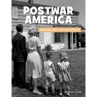 Postwar America - (21st Century Skills Library: American Eras: Defining Moments) by  Martin Gitlin (Paperback)