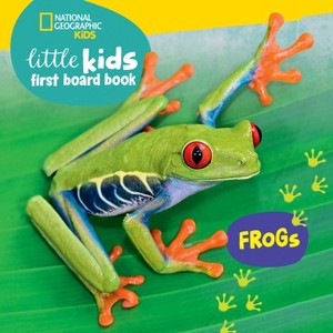 National Geographic Kids Little Kids First Board Book: Frogs - by  Ruth Musgrave - 1 of 1