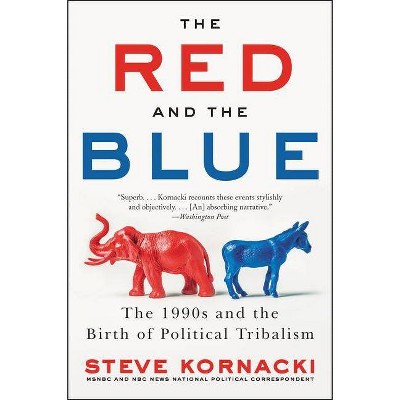 The Red and the Blue - by  Steve Kornacki (Paperback)