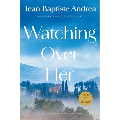 Watching Over Her - by  Jean-Baptiste Andrea (Hardcover)