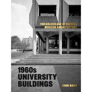 1960s University Buildings - by  John Barr (Hardcover) - 1 of 1