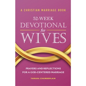 A Christian Marriage Book - 52-Week Devotional for Wives - by  Tamara Chamberlain (Paperback) - 1 of 1