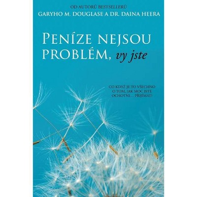 Peníze nejsou problém, vy jste (Czech) - by  Gary M Douglas & Dain Heer (Paperback)