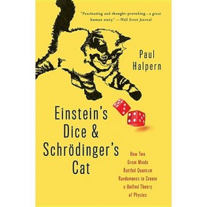 Einstein's Dice and Schrödinger's Cat - by  Paul Halpern (Paperback) - 1 of 1