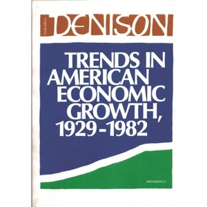 Trends in American Economic Growth - by  Edward Denison (Paperback) - 1 of 1