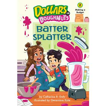 Batter Splatter (Book 2) - (Dollars to Doughnuts) by Catherine Daly
