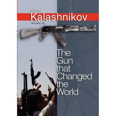 The Gun That Changed the World - Annotated by  Mikhail Kalashnikov (Paperback)