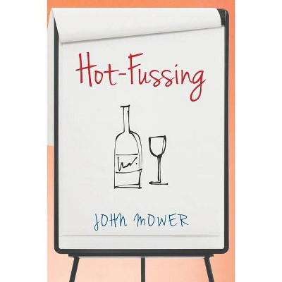 Hot-Fussing - by  John Mower (Paperback)