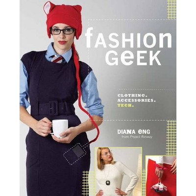 Fashion Geek - by  Diana Eng (Paperback)