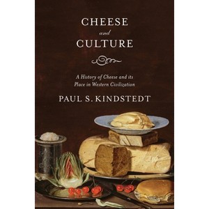 Cheese and Culture - by  Paul Kindstedt (Paperback) - 1 of 1