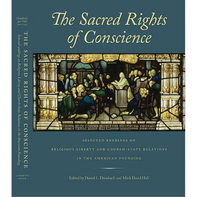 The Sacred Rights of Conscience - by  Daniel L Dreisbach & Mark David Hall (Paperback)