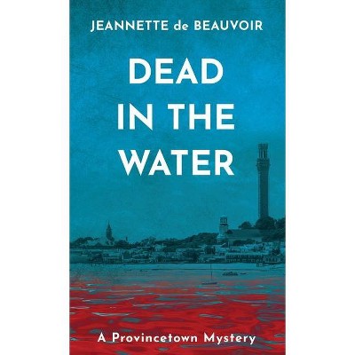 Dead in the Water - (Provincetown Mystery) by  Jeannette De Beauvoir (Paperback)