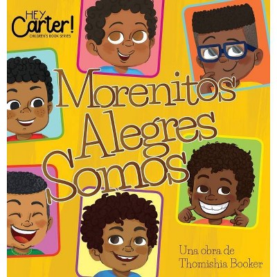 Morenitos Alegres Somos - by  Thomishia Booker (Hardcover)